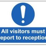 All Visitors Must Report To Reception Sign