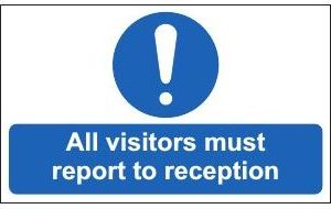 All Visitors Must Report To Reception Sign