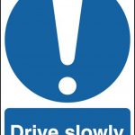 drive slowly safety sign