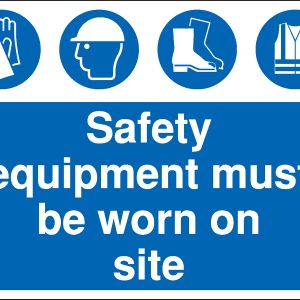 Safety Equipment Must Be Worn On Site sign