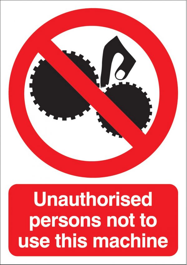Unauthorised Persons Not To Use This Machine Sign